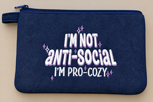 I’m Not Anti-Social I’m Pro-Cozy Embroidered Bag Buddy