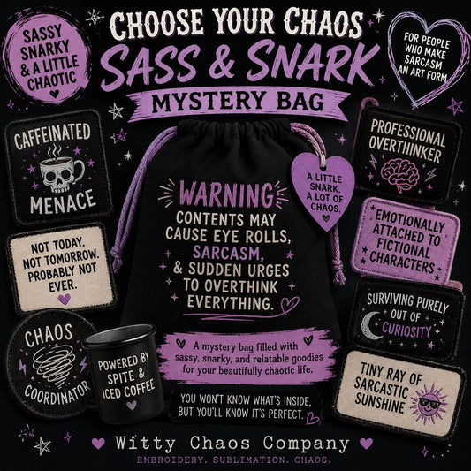 Choose Your Chaos Mystery Bag  Sass & Snark Edition