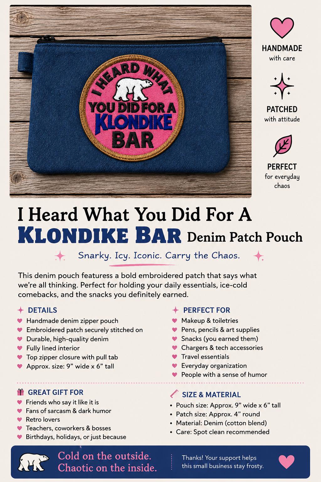 I Heard What You Did For A Klondike Bar  Denim Pouch | Retro Sarcastic Makeup Bag