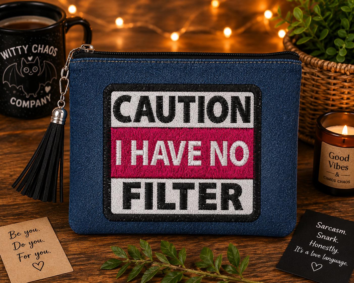Caution I Have No Filter Zipper Pouch