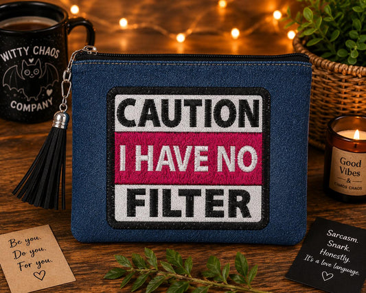 Caution I Have No Filter Zipper Pouch