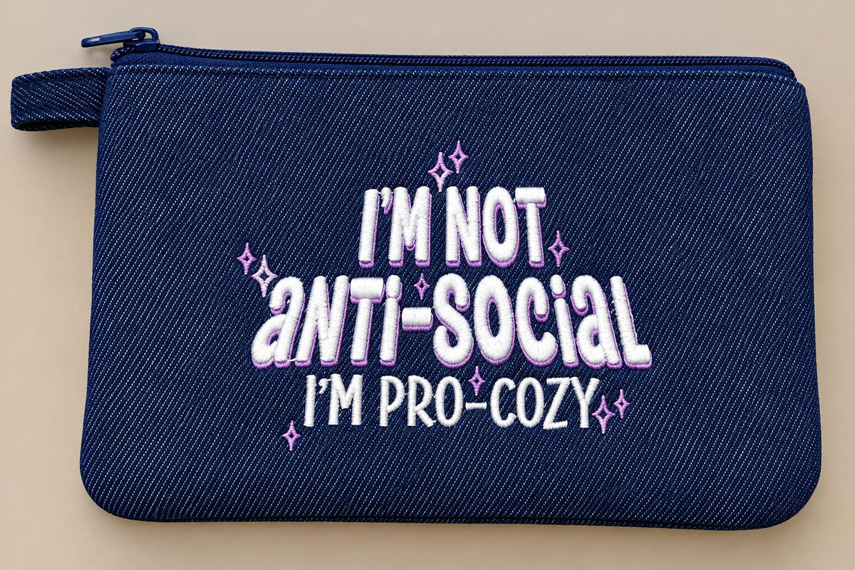 Bag Buddy: I’m Not Anti-Social, I’m Pro-Cozy Embroidered Pouch